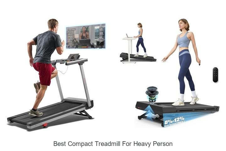 Top 13 Best Compact Treadmill for Heavy Person Revealed!