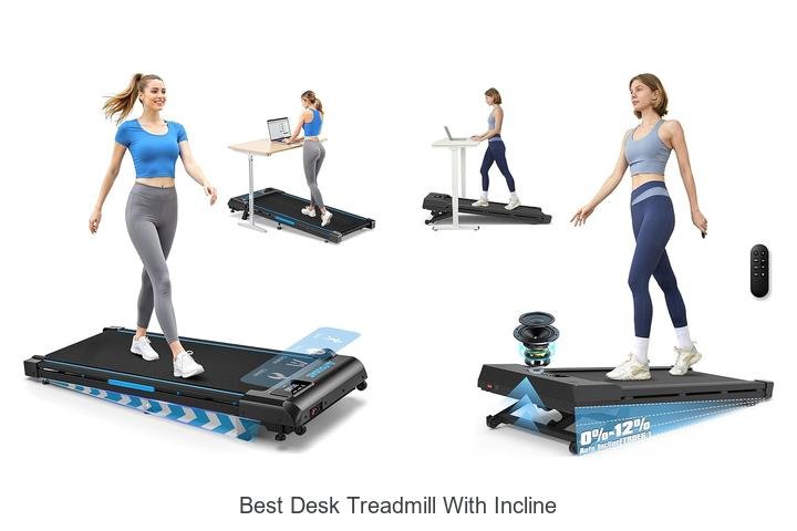 Top 13 Best Desk Treadmill With Incline You Must Own Now