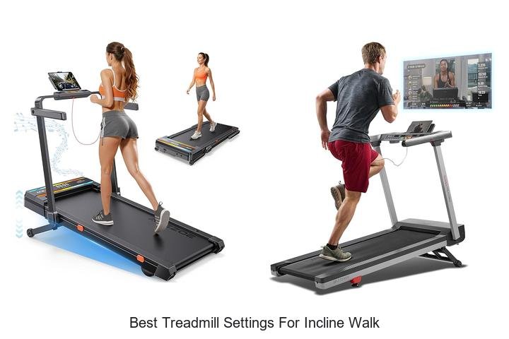 Top 13 Best Treadmill Settings for Incline Walk Revealed