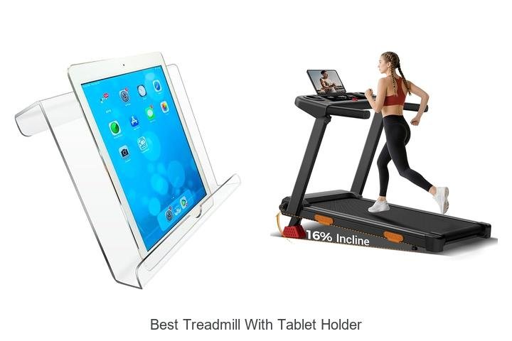 Top 13 Best Treadmill With Tablet Holder You Can’t Miss